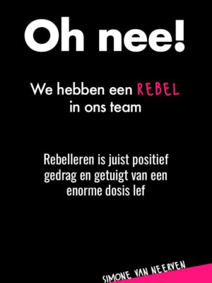 oh nee we hebben een rebel in ons team