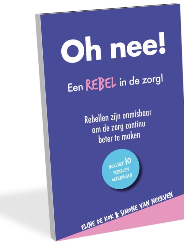 Oh nee! Een rebel in de zorg!
